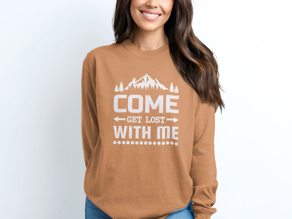 Come Get Lost With Me Outdoorsy Trip Design Long Sleeve T-Shirt