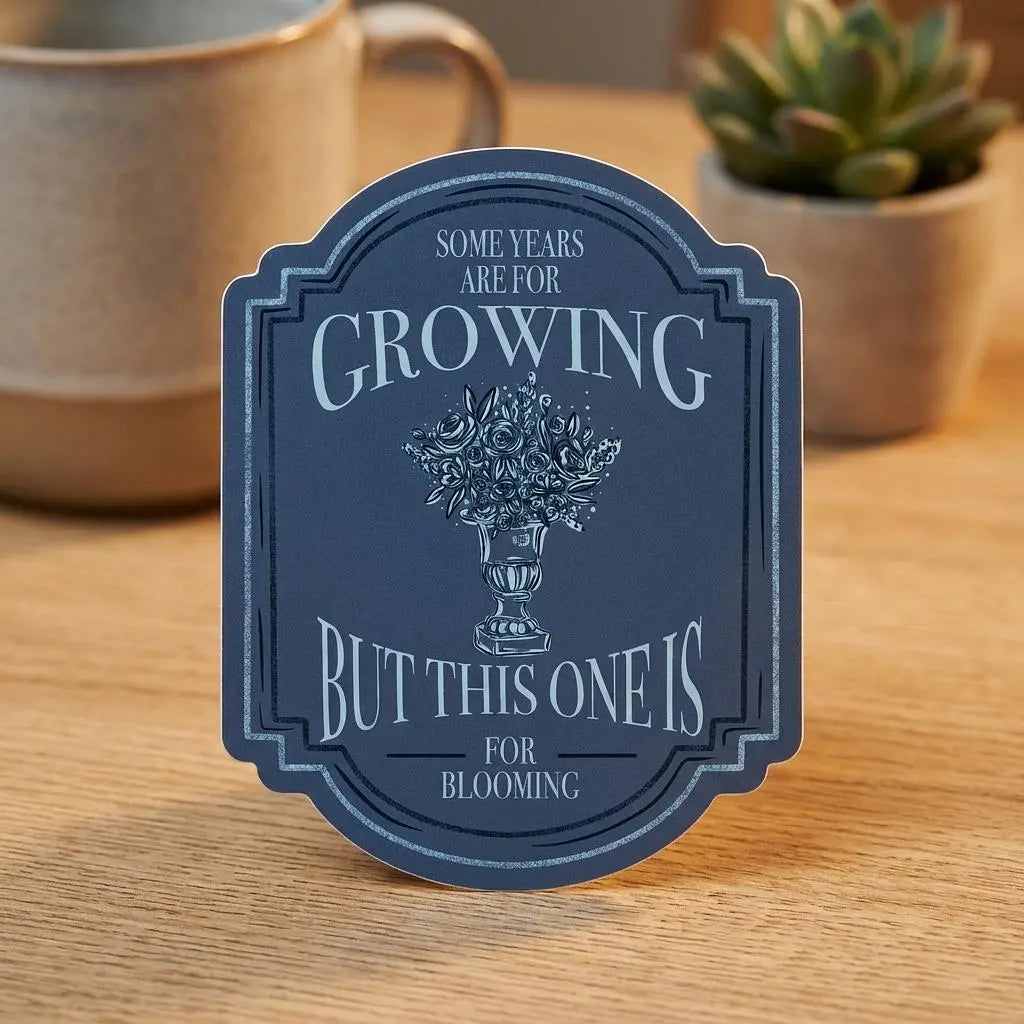 Some Years Are for Growing Sticker