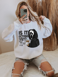 Is it October yet? tee or sweatshirt