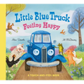 Little Blue Truck Feeling Happy: A Touch-And-Feel Book - Board Book