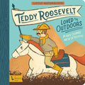 Little Naturalists: Teddy Roosevelt Loved the Outdoors - Board Book