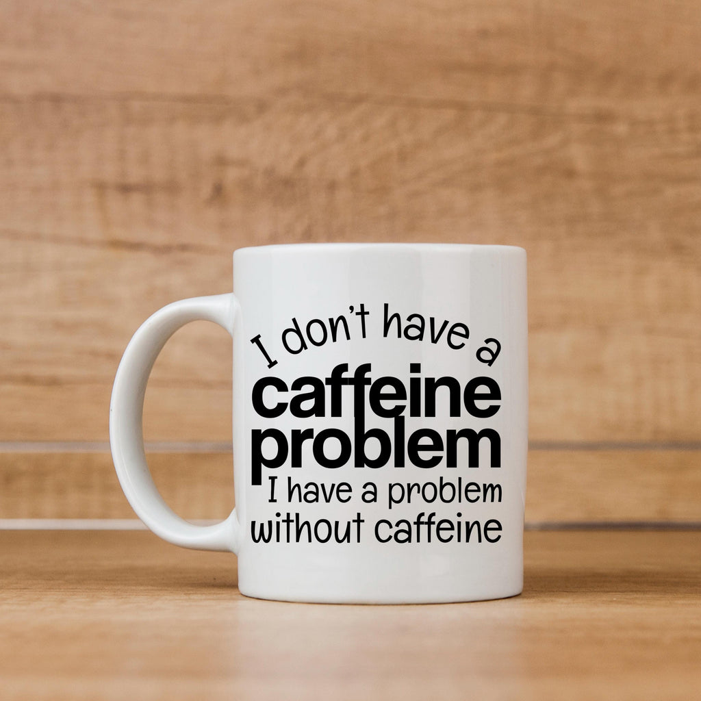 Funny Caffeine Mug - Sarcastic Coffee Cup | Coffee Lover Gift, Dishwasher Safe