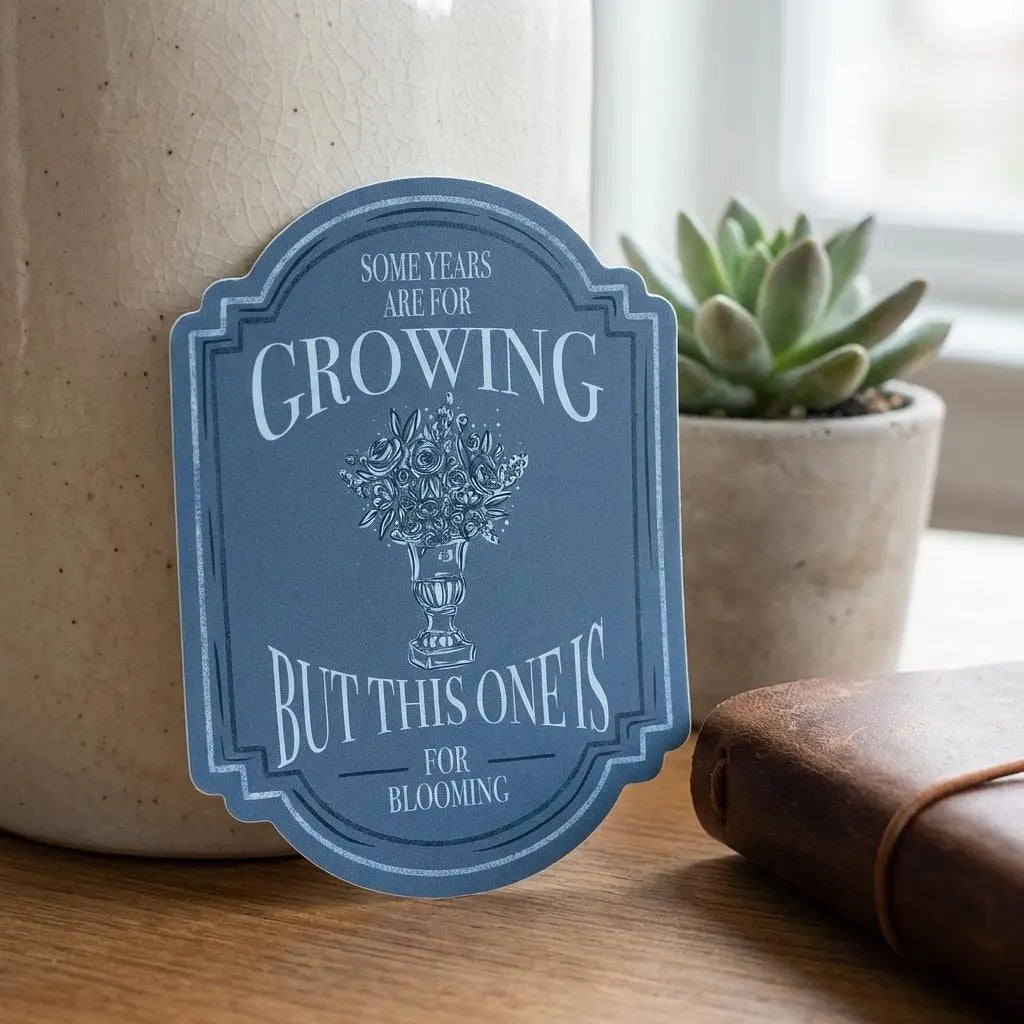 Some Years Are for Growing Sticker