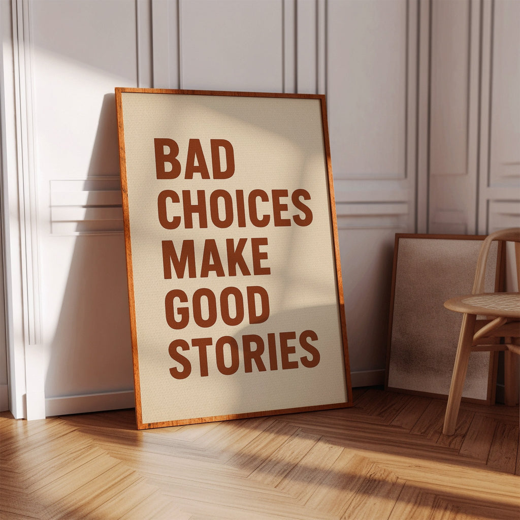 Bad Choices Make Good Stories Print - Quarter Circle AK Boutique