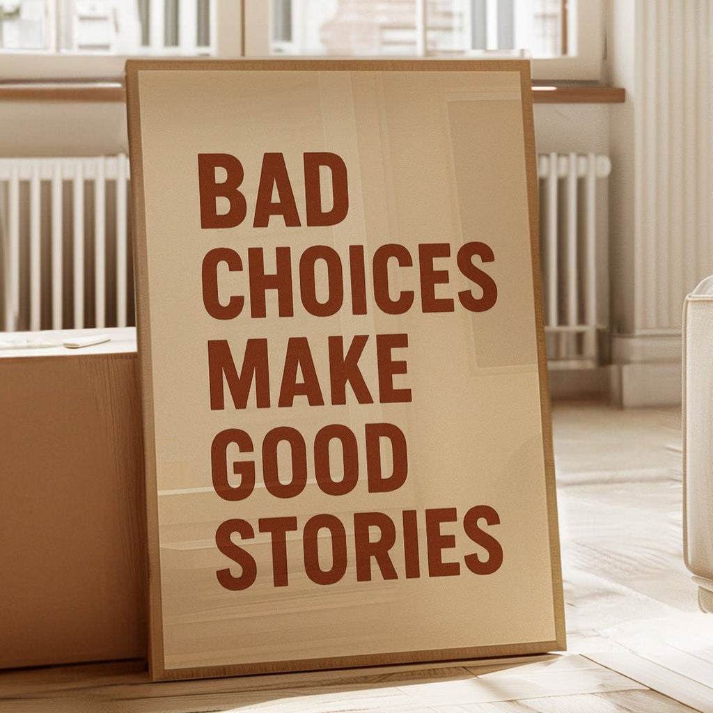 Bad Choices Make Good Stories Print - Quarter Circle AK Boutique