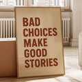 Bad Choices Make Good Stories Print - Quarter Circle AK Boutique