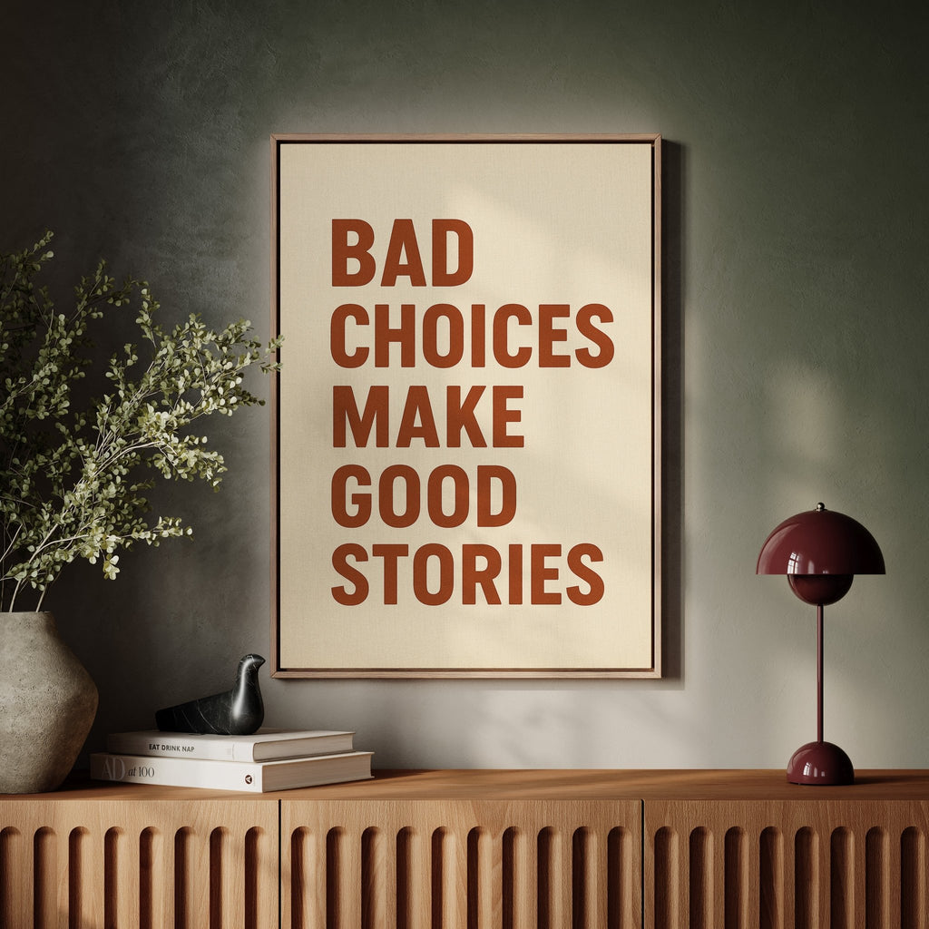 Bad Choices Make Good Stories Print - Quarter Circle AK Boutique