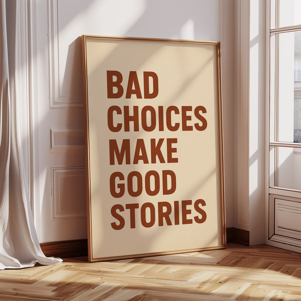 Bad Choices Make Good Stories Print - Quarter Circle AK Boutique