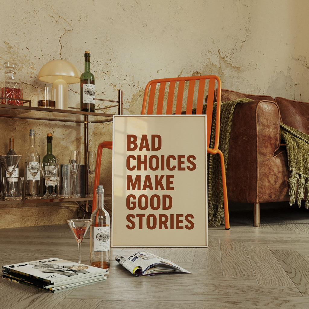 Bad Choices Make Good Stories Print - Quarter Circle AK Boutique