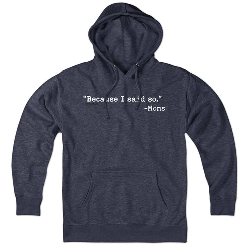 "Because I Said So." - Moms Hoodie - Quarter Circle AK Boutique
