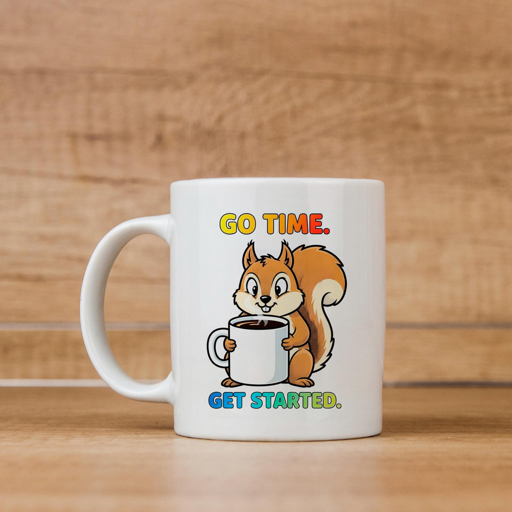 Squirrel Coffee Mug - Cute Animal Cup With Funny Motivational Go Time Message