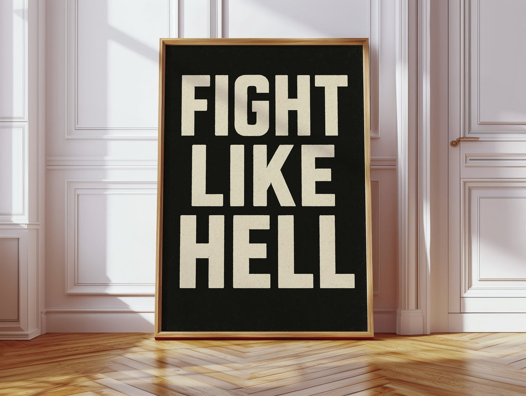 Fight Like Hell Gritty Bold Poster - Quarter Circle AK Boutique