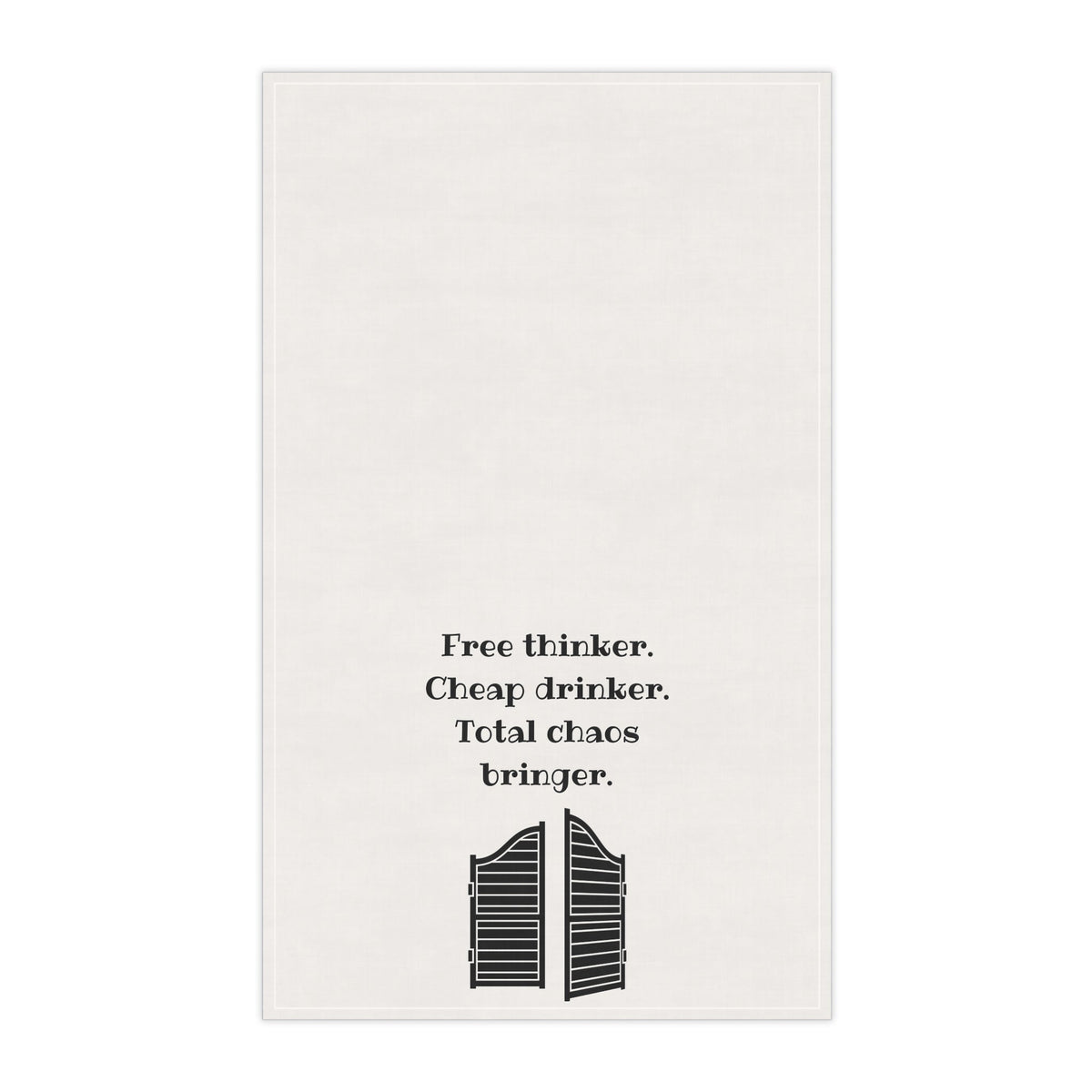 "Free Thinker, Cheap Drinker. Total chaos bringer." Dish Towel. Western Kitchen and Bar Decor, housewarming gift, funny party decor - Quarter Circle AK Boutique