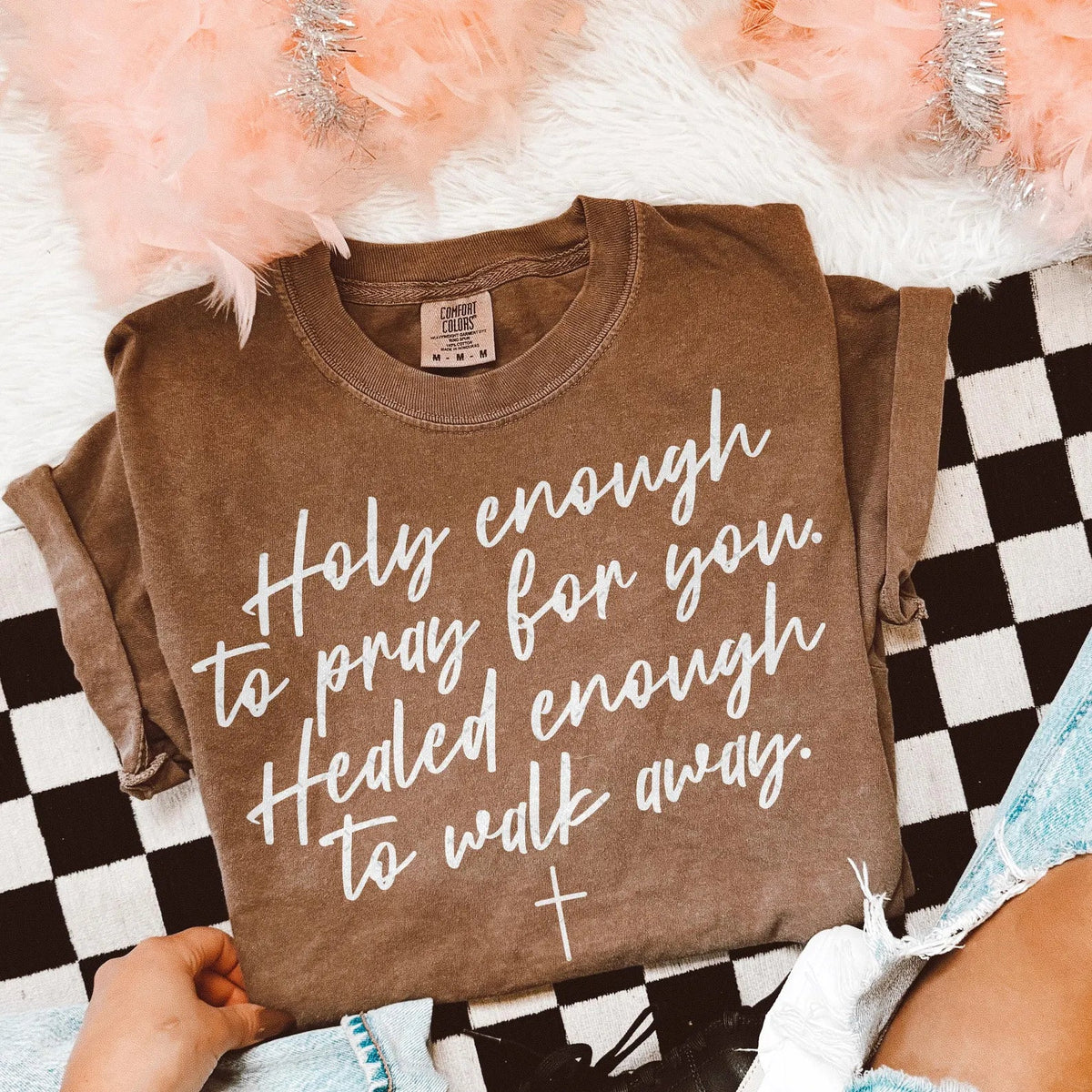 holy enough to pray for you healed enough to walk away tee & sweatshirt - Quarter Circle AK Boutique