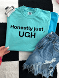 Honestly just UGH tee or sweatshirt - Quarter Circle AK Boutique