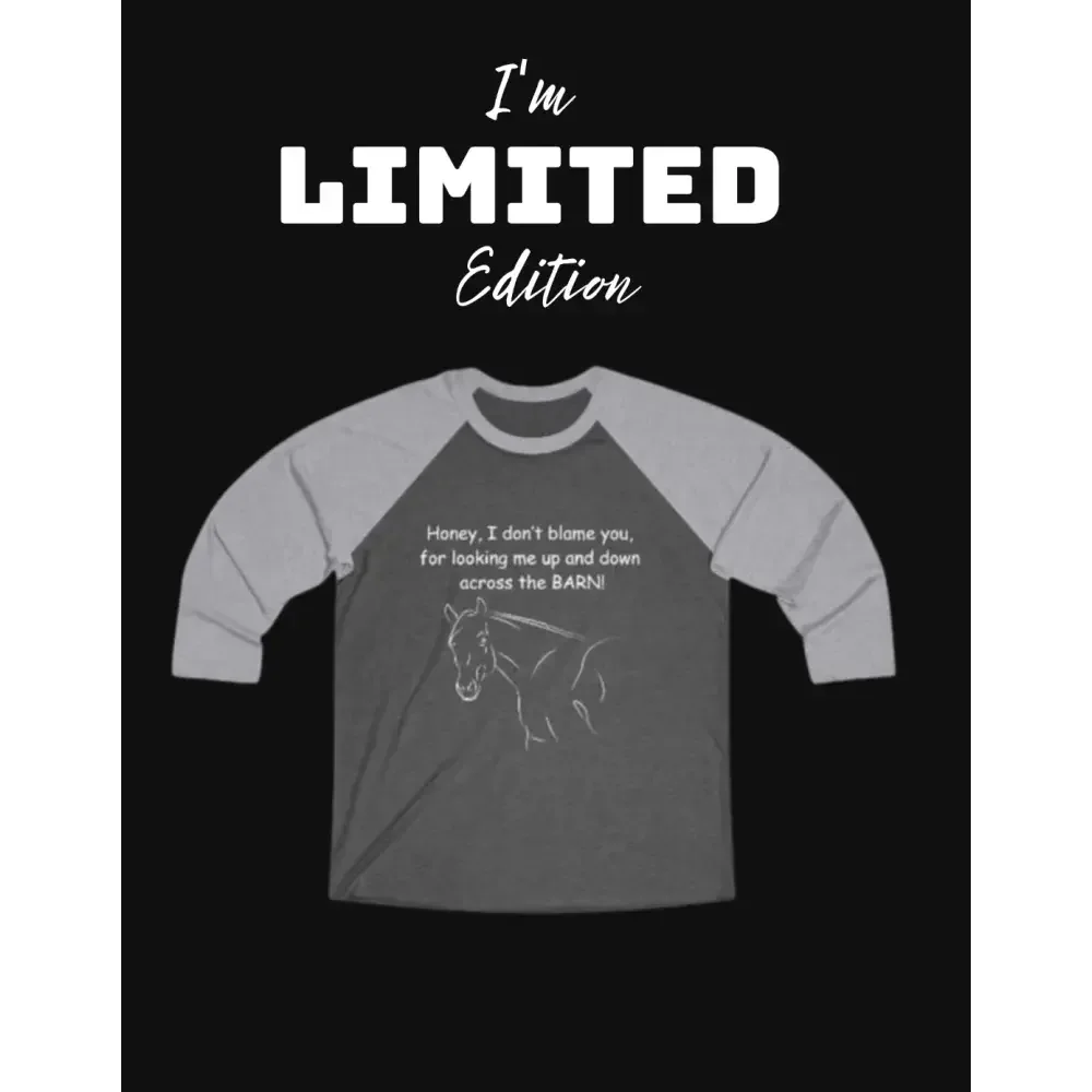 Honey I Don't Blame You, Unisex 3\4 Sleeve Tee - Horse Lover Tee
