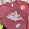 I am the Chicken Tender - Quarter Circle AK Boutique