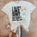 I slept like shit so don't piss me off tee or sweatshirt - Quarter Circle AK Boutique