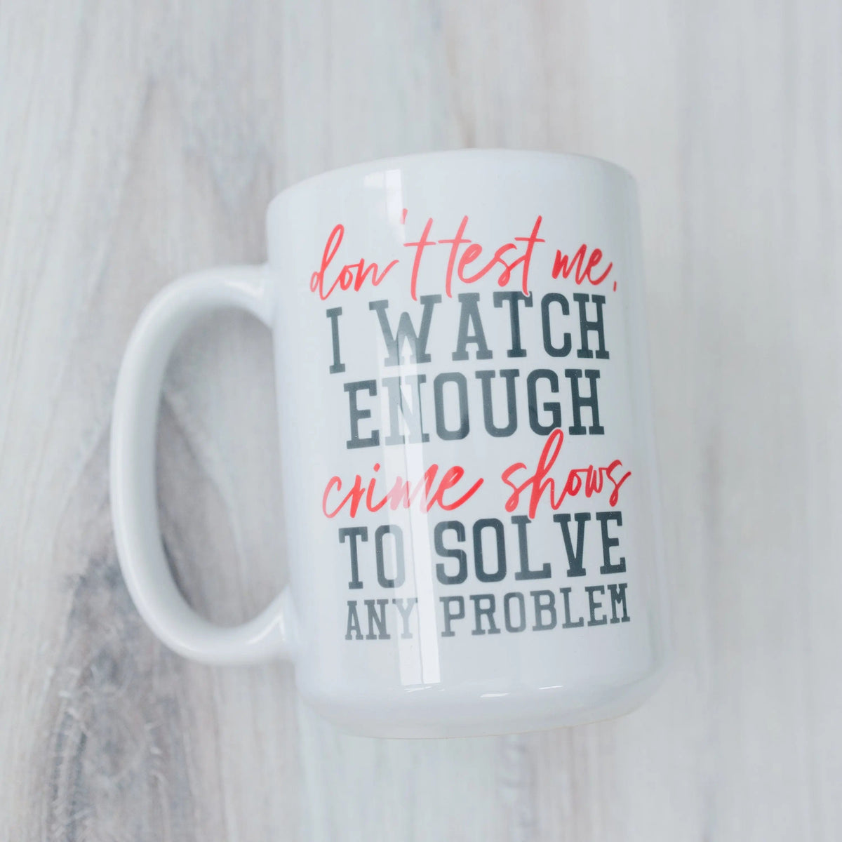 Funny Coffee Mug, Crime Show Junkie Gift, Detective Reality TV Shows Funny Mug
