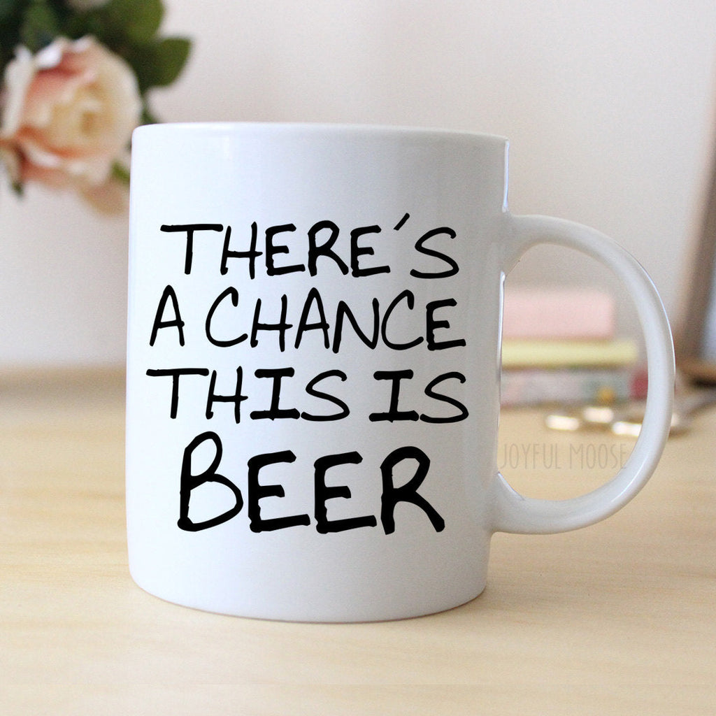 Funny Coffee Mug, Beer Gift, Humorous Coffee Cup, Beer Lover Mug, Funny Saying Coffee Mug, 11 oz or 15 oz Ceramic Mug, Gift for Men or Him
