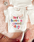 Lets have a good day tee or sweatshirt - Quarter Circle AK Boutique