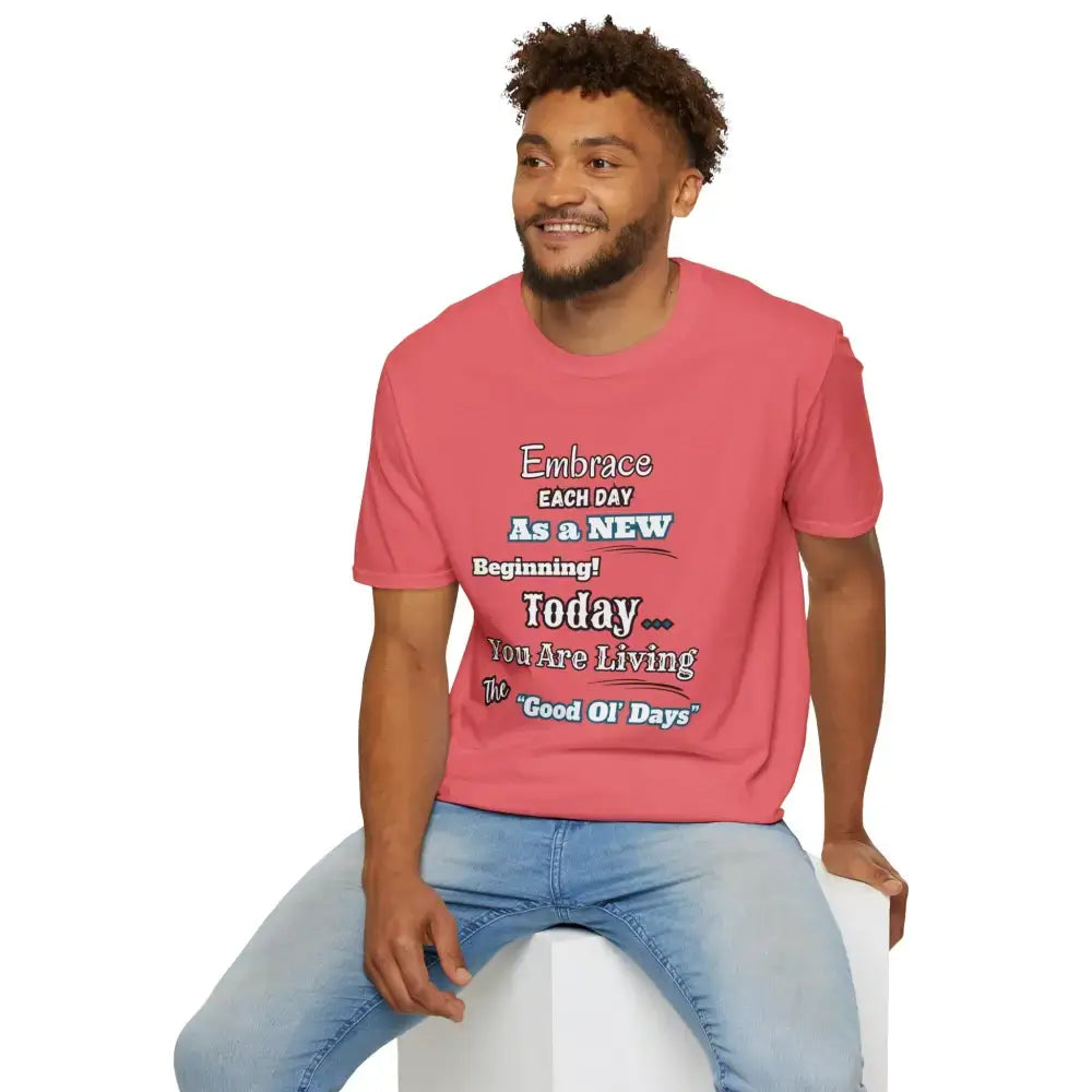 Motivational T-Shirt, Embrace Each Day Inspirational Tee, Good Ol Days