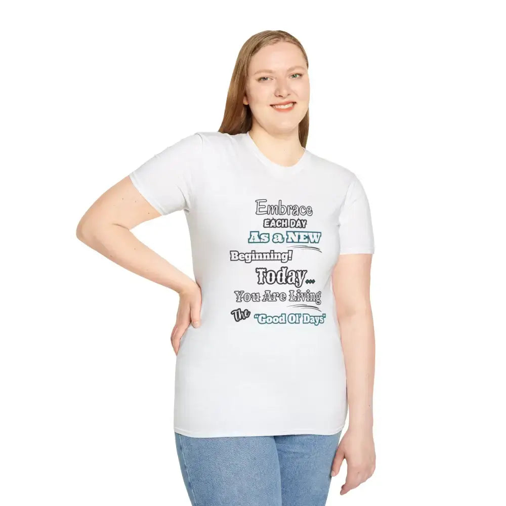 Motivational T-Shirt, Embrace Each Day Inspirational Tee, Good Ol Days