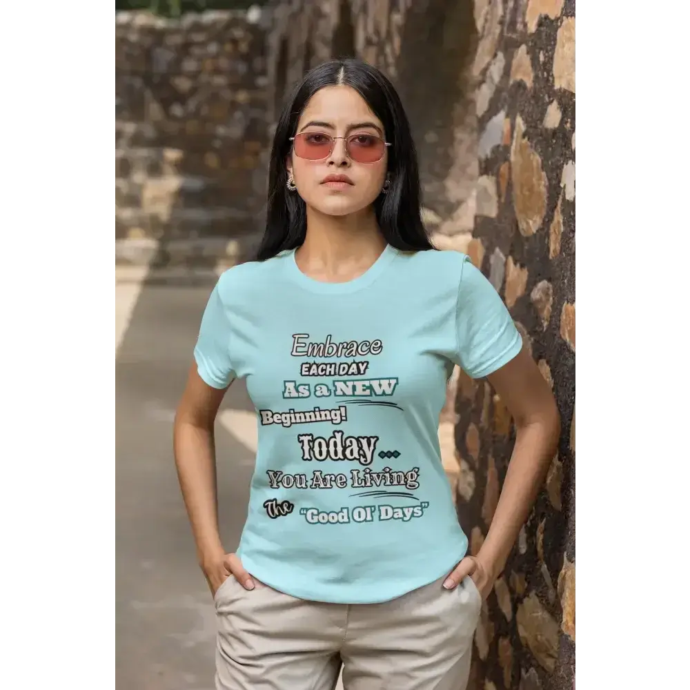 Motivational T-Shirt, Embrace Each Day Inspirational Tee, Good Ol Days