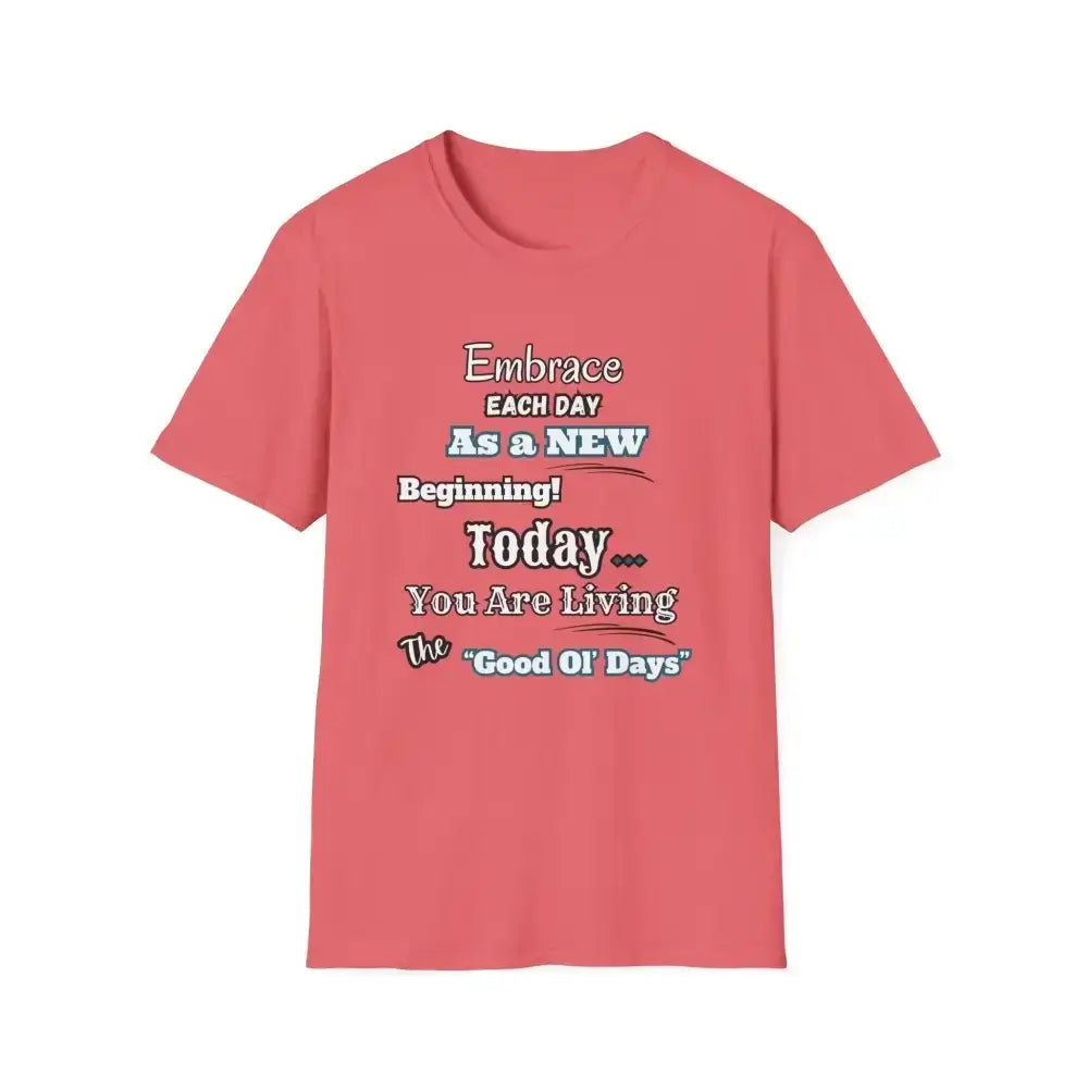 Motivational T-Shirt, Embrace Each Day Inspirational Tee, Good Ol Days