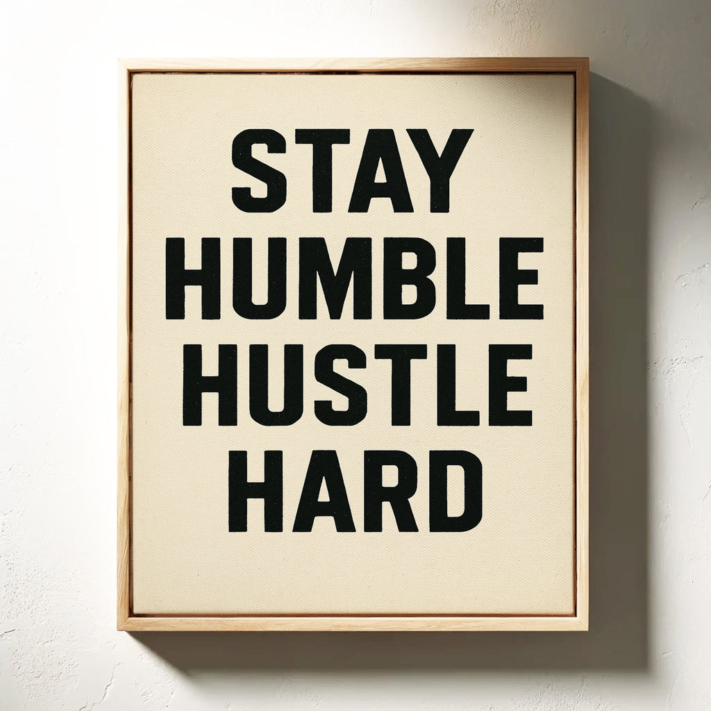 Stay Humble Hustle Hard Quote Print - Quarter Circle AK Boutique