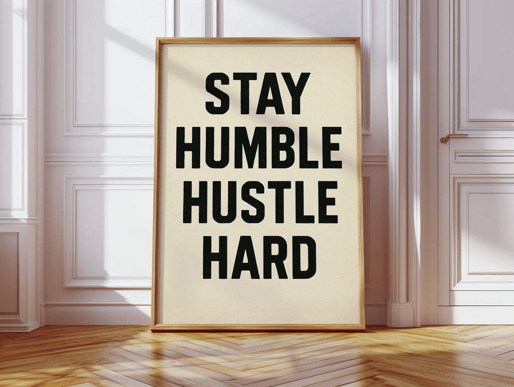 Stay Humble Hustle Hard Quote Print - Quarter Circle AK Boutique