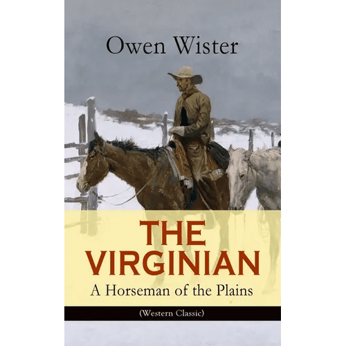 The Virginian - A Horseman of the Plains (Western Classic): The First Cowboy Novel Set in the Wild West - Paperback - Quarter Circle AK Boutique