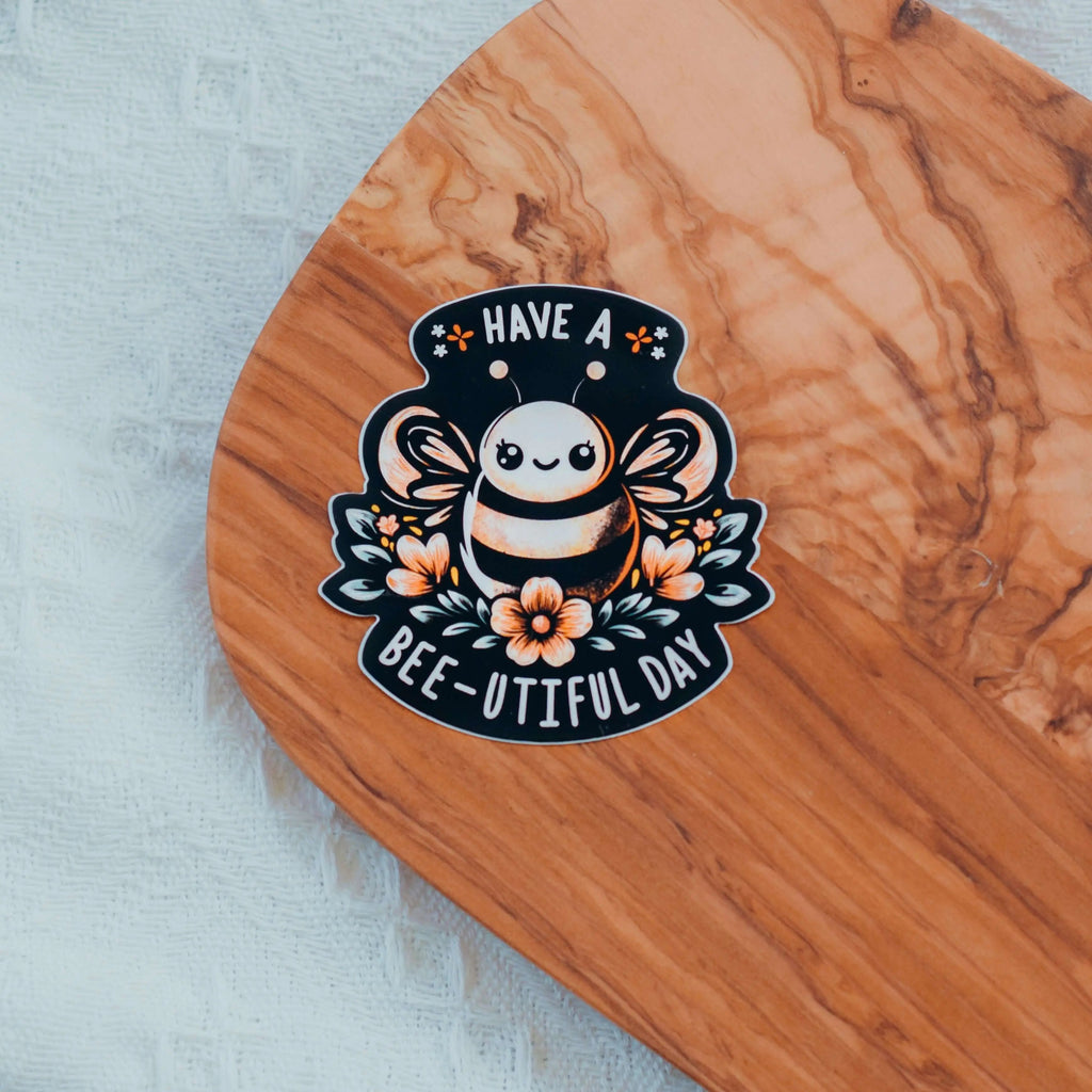 Have A Bee-U-tiful Day Sticker