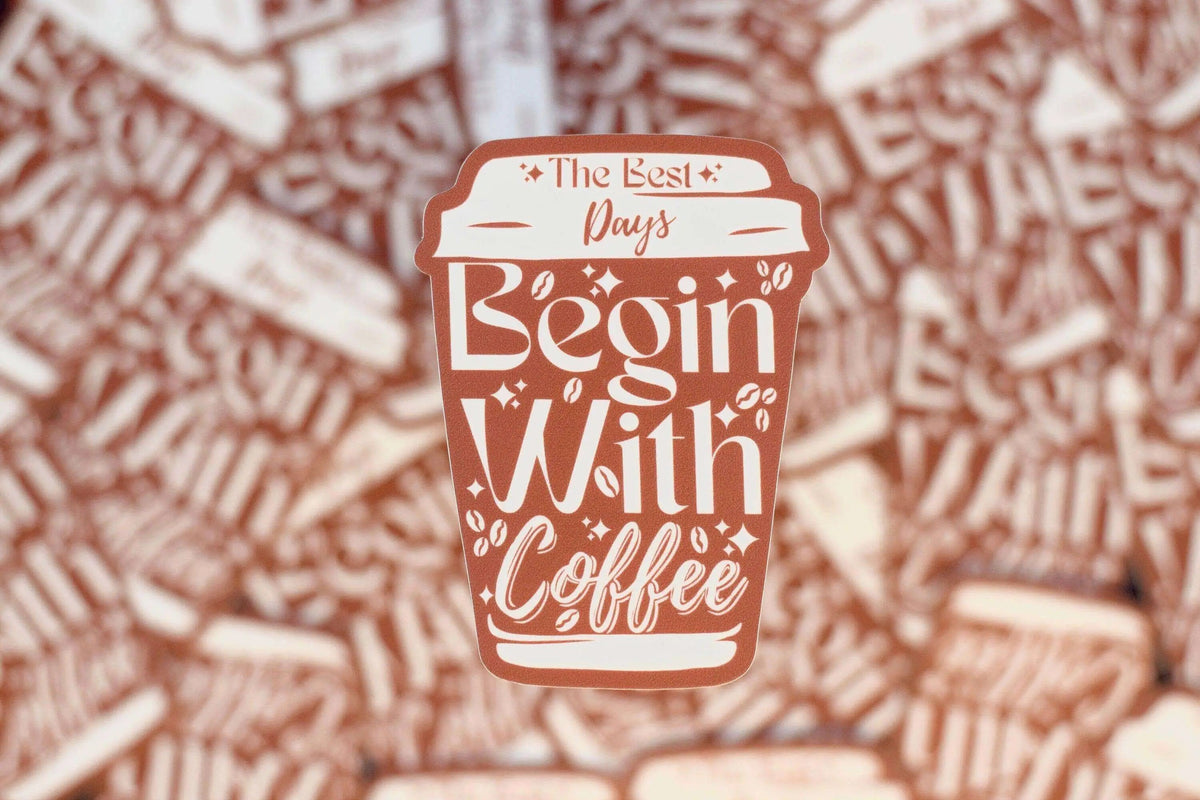 The Best Days Begin with Coffee Sticker