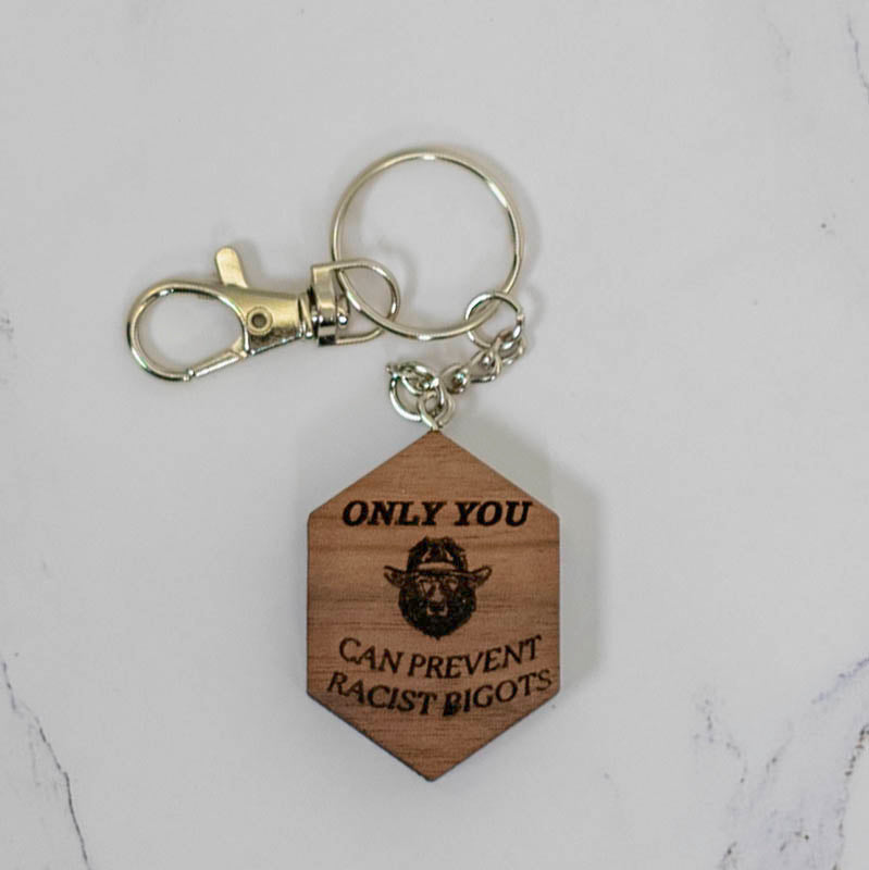 Wood Keychain, “Only You Can Prevent Racist Bigots”