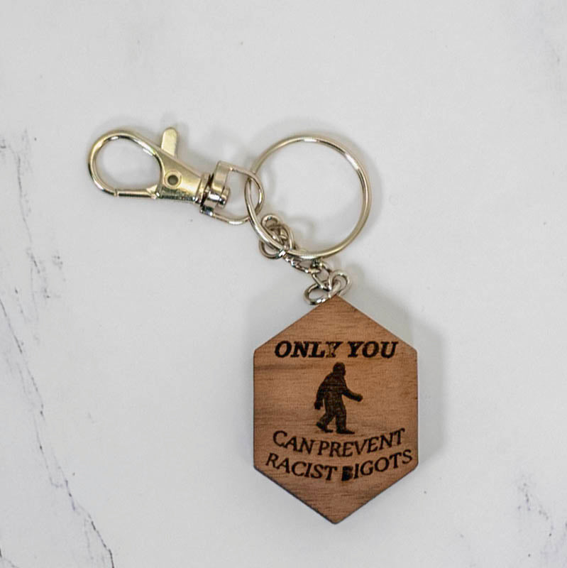 Wood Keychain, “Only You Can Prevent Racist Bigots”