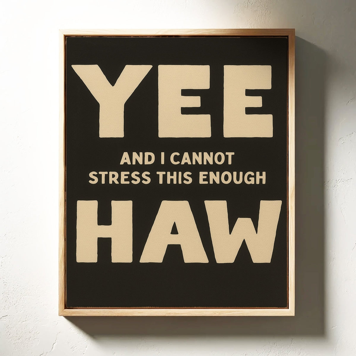 Yee Haw and I Cannot Stress This Enough - Quarter Circle AK Boutique
