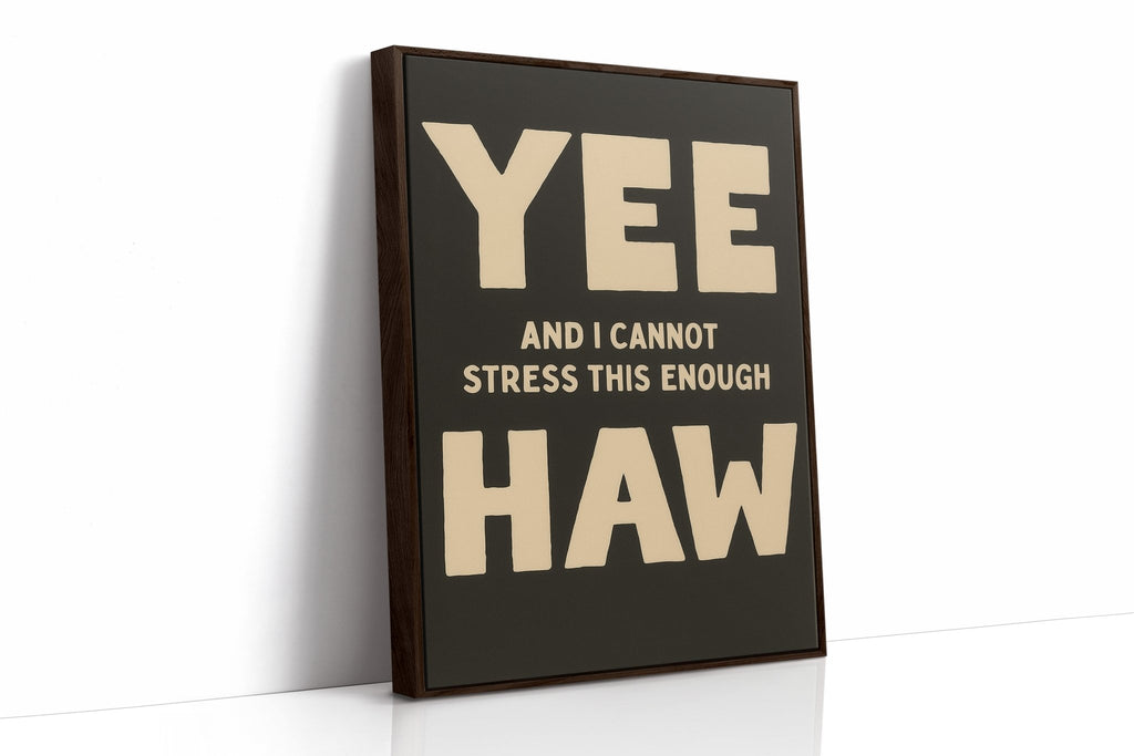 Yee Haw and I Cannot Stress This Enough - Quarter Circle AK Boutique
