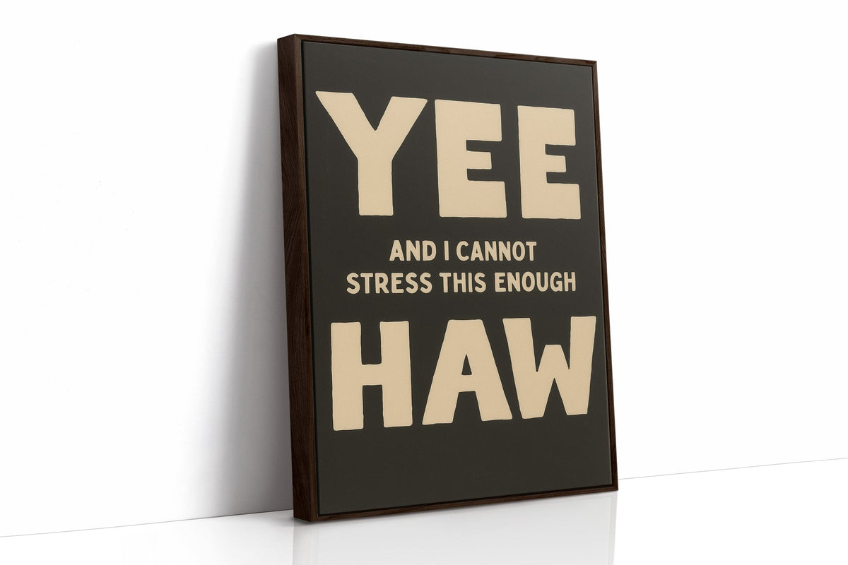 Yee Haw and I Cannot Stress This Enough - Quarter Circle AK Boutique