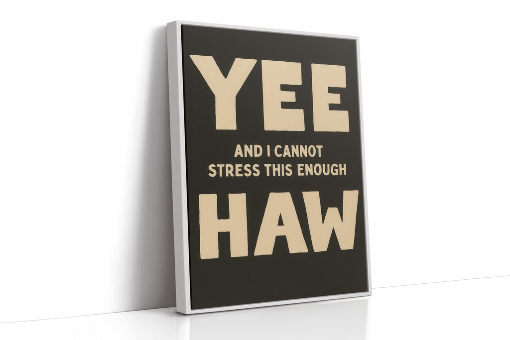 Yee Haw and I Cannot Stress This Enough - Quarter Circle AK Boutique