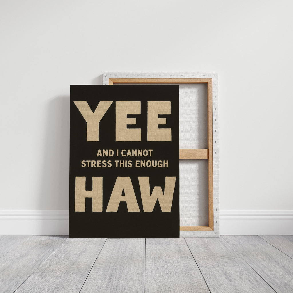 Yee Haw and I Cannot Stress This Enough - Quarter Circle AK Boutique