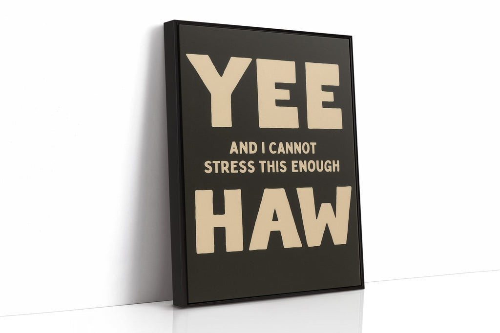 Yee Haw and I Cannot Stress This Enough - Quarter Circle AK Boutique