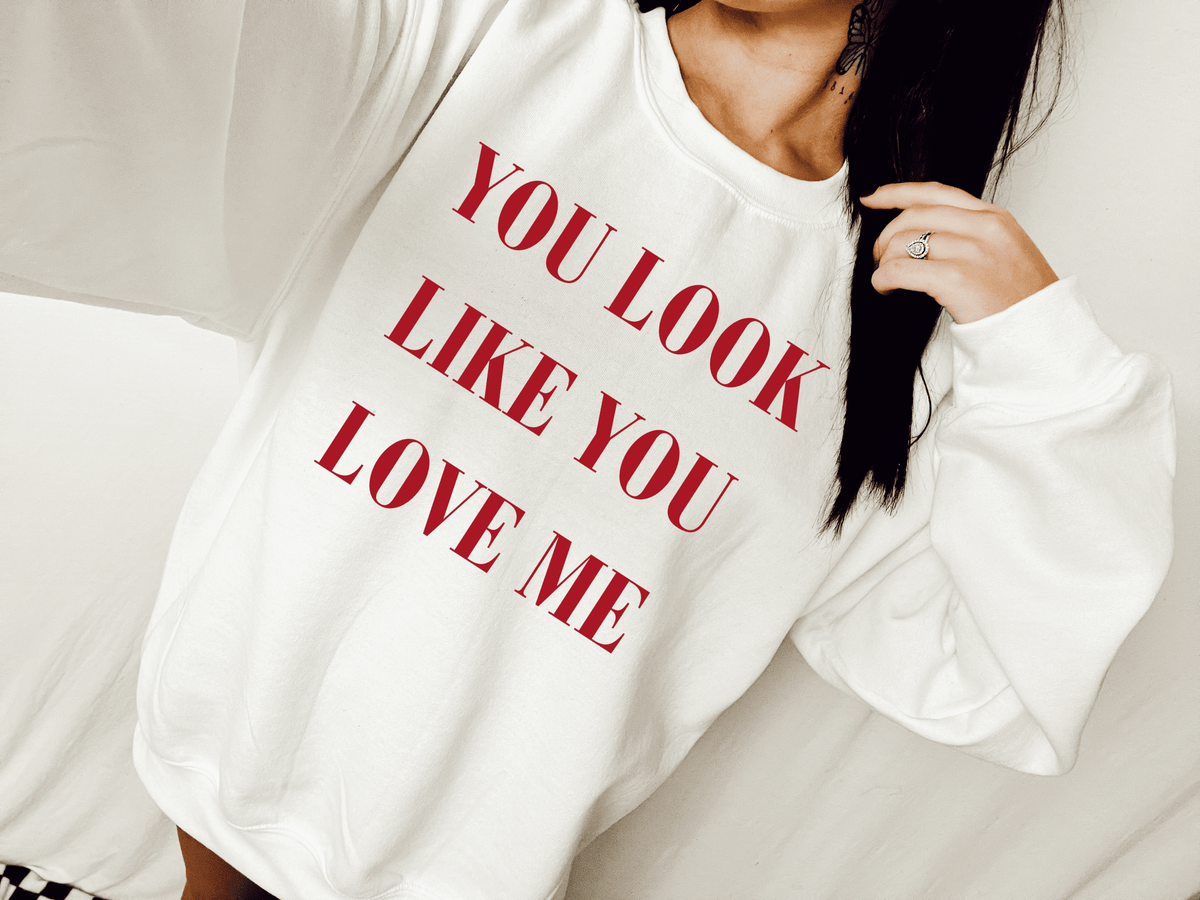 You look like you love me tee & sweatshirt - Quarter Circle AK Boutique